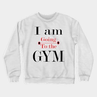 I going to the Gym Crewneck Sweatshirt